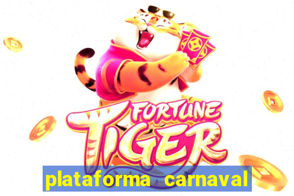 plataforma carnaval 777 bet